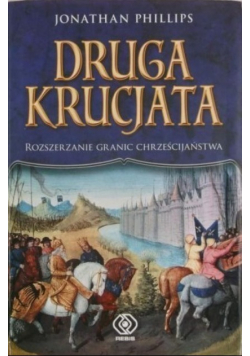 Druga krucjata  Rozszerzanie granic chrześcijaństwa