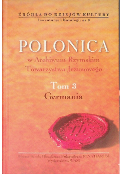 Polonica w Archiwum Rzymskim Towarzystwa Jezusowego Tom 3 Germania