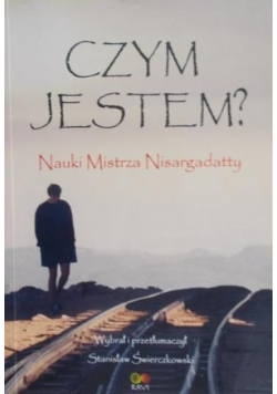 Czym jestem? Nauki Mistrza Nisargadatty