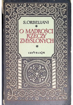 O mądrości rzeczy zmyślonych