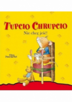 Tupcio Chrupcio Nie chcę jeść
