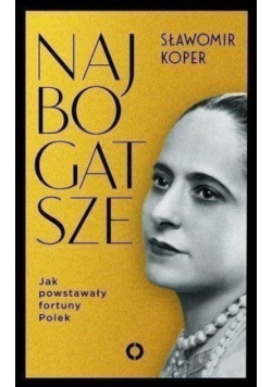 Najbogatsze jak powstały fortuny Polek