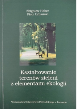 Kształtowanie terenów zieleni z elementami ekologii
