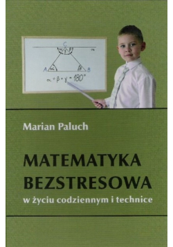 Matematyka bezstresowa w życiu codziennym i technice