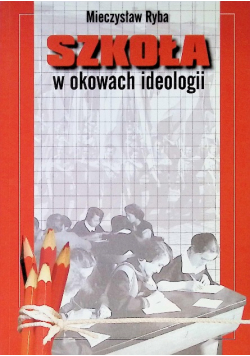 Szkoła w okowach ideologii