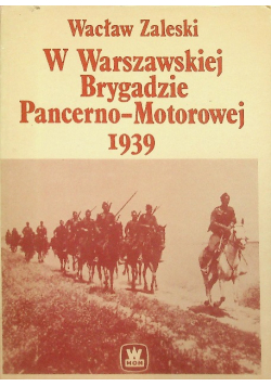 W Warszawskiej Brygadzie Pancerno - Motorowej 1939