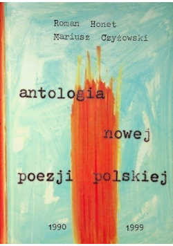 Antologia nowej poezji polskiej 1990 - 1999