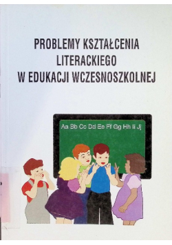 Problemy kształcenia literackiego w edukacji wczesnoszkolnej
