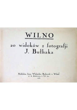 Wilno 200 widoków z fotografji 1937 r.