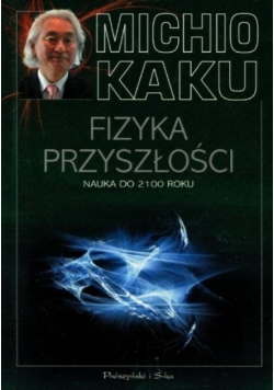 Fizyka przyszłości Nauka do 2100 roku