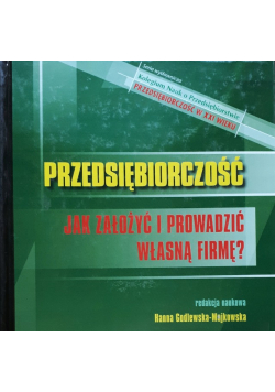 Przedsiębiorczość. Jak założyć i prowadzić własną firmę