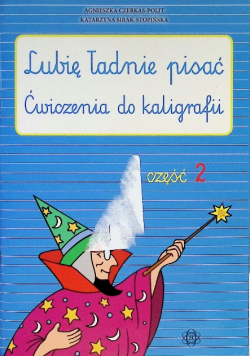 Lubię ładnie pisać Ćwiczenia do kaligrafii Część 2