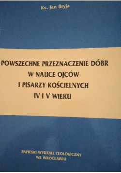 Powszechne przeznaczenie dóbr w nauce ojców i pisarzy kościelnych IV i V wieku