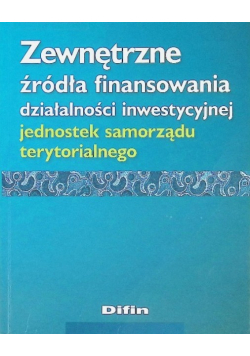 Zewnętrzne źródła finansowania działalności inwestycyjnej jednostek samorządu terytorialnego