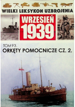 Wielki leksykon uzbrojeń Wrzesień 1939  Tom 93 Okręty pomocnicze Część 2