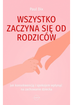 Wszystko zaczyna się od rodziców. Jak konsekwencją