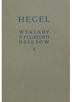 Wykłady z filozofii dziejów Tom II