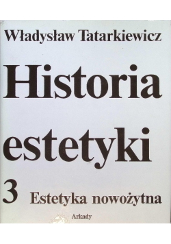Historia estetyki Tom 3 Estetyka nowożytna