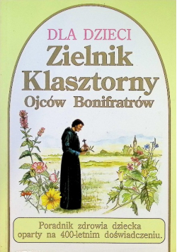 Dla dzieci Zielnik klasztorny Ojców Bonifratów