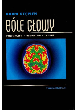Bóle głowy patofizjologia diagnostyka leczenie