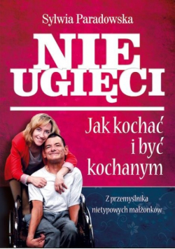 Nieugięci Jak kochać i być kochanym