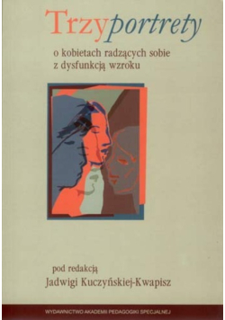 Trzy portrety  o kobietach radzących sobie z dysfunkcją wzroku