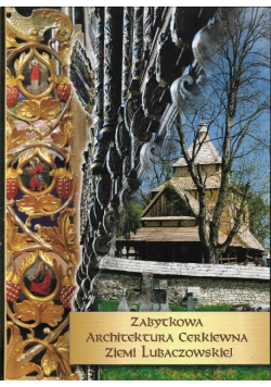 Zabytkowa architektura cerkiena Ziemi Lubaczowskiej