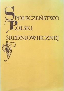 Społeczeństwo Polski średniowiecznej Tom 6