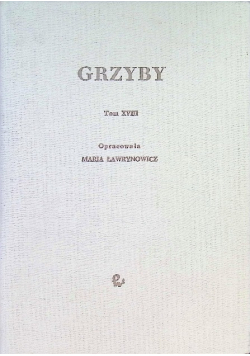 Grzyby Tom XVIII