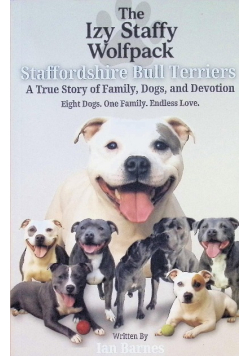 The Izy Staffy Wolfpack - Staffordshire Bull Terriers