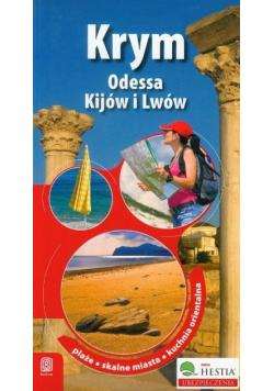 Krym Odessa Kijów i Lwów plaże skalne miasta kuchnia orientalna