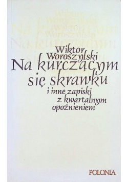 Na kurczącym się skrawku i inne zapiski z kwartalnym opóźnieniem