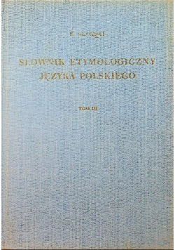 Słownik Etymologiczny Języka Polskiego Tom III