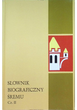 Słownik biograficzny Śremu Część II
