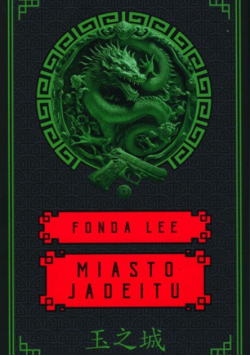 Miasto Jadeitu. Saga O Zielonych Kościach. Tom 1