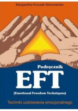 Podręcznik EFT Techniki uzdrawiania emocjonalnego