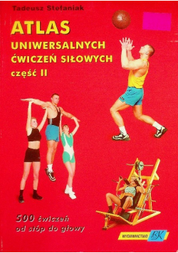 Atlas uniwersalnych ćwiczeń siłowych Część II