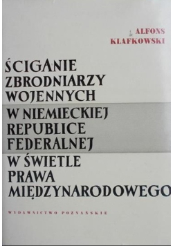 Ściganie zbrodniarzy wojennych w Niemieckiej Republice Federalnej w świetle prawa międzynarodowego