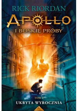 Apollo i boskie próby Tom 1 Ukryta wyrocznia