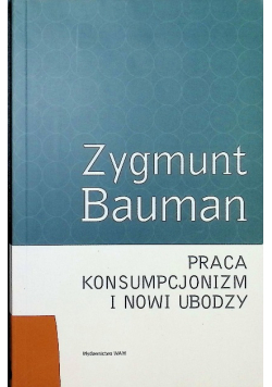 Praca konsupcjonizm i nowi ubodzy