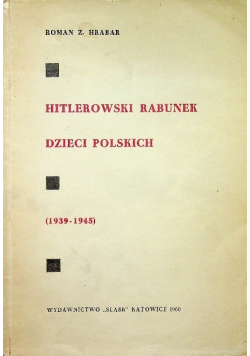 Hitlerowski rabunek dzieci polskich ( 1939 - 1945 )
