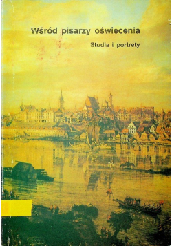 Wśród pisarzy oświecenia studia i portrety