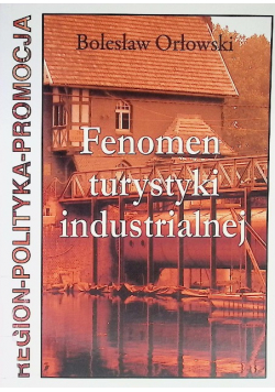 Fenomen turystyki industrialnej