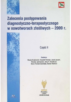 Zalecenia postępowania diagnostyczno-terapeutycznego w nowotworach złośliwych - 2009 r. Część 2