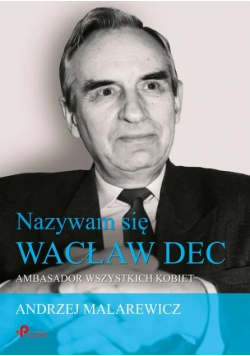 Nazywam się Wacław Dec. Ambasador wszystkich kobie
