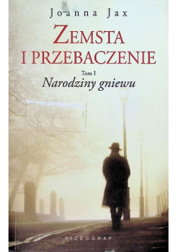Zemsta i przebaczenie Tom 1  Narodziny gniewu