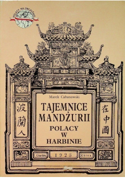 Tajemnice Mandżurii Polacy w Harbinie