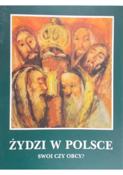 Żydzi w Polsce. Swoi czy obcy?