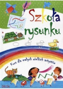 Szkoła rysunku. Kurs dla małych wielkich artystów