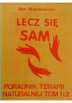 Lecz się sam poradnik terapii naturalnej Tom 1 i 2